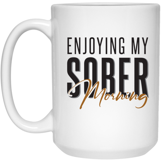 Enjoying My Sober Morning - 21504 15 oz. White Mug