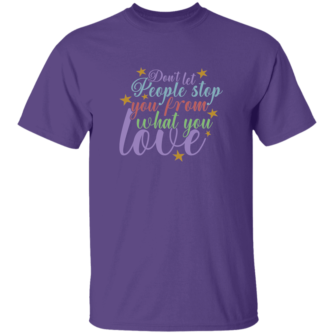 Don't Let People Stop You - G500 5.3 oz. T-Shirt