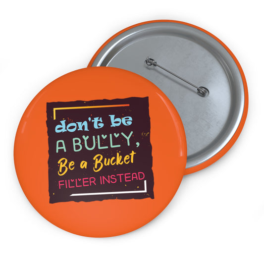 Be A Bucket Filler - Custom Pin Buttons