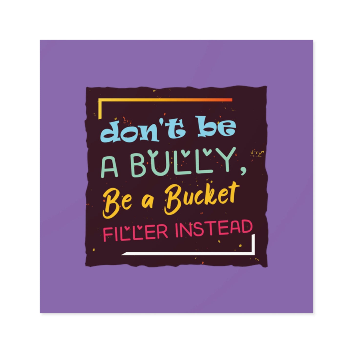 Be A Bucket Filler - Square Stickers, Indoor\Outdoor