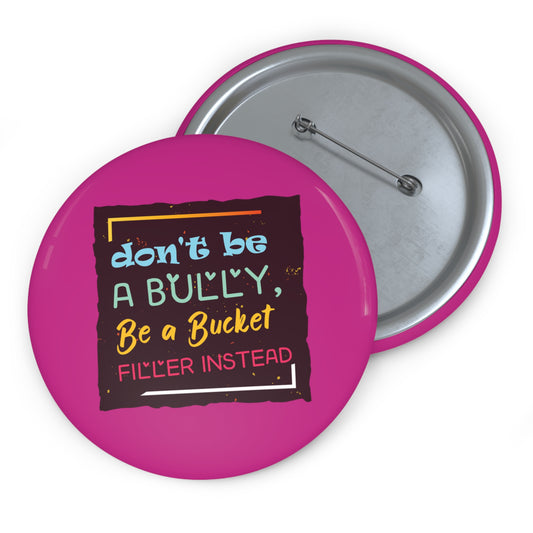 Be A Bucket Filler - Custom Pin Buttons