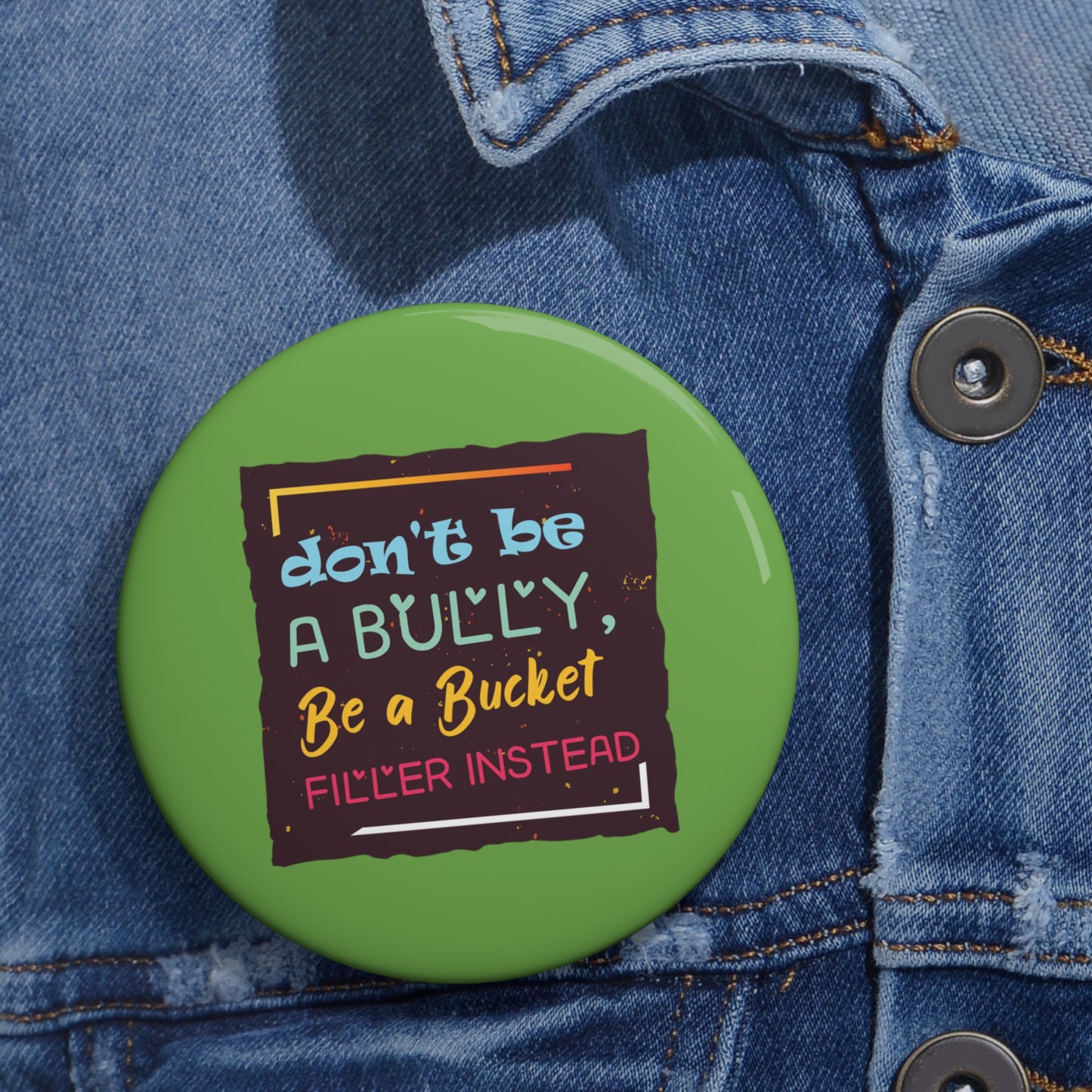 Be A Bucket Filler - Custom Pin Buttons