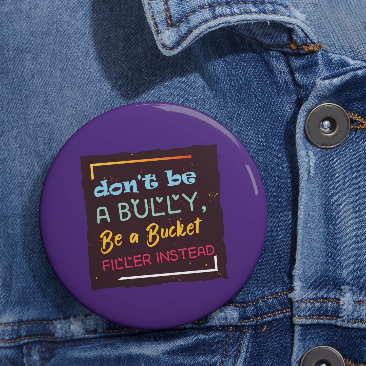 Be A Bucket Filler - Custom Pin Buttons