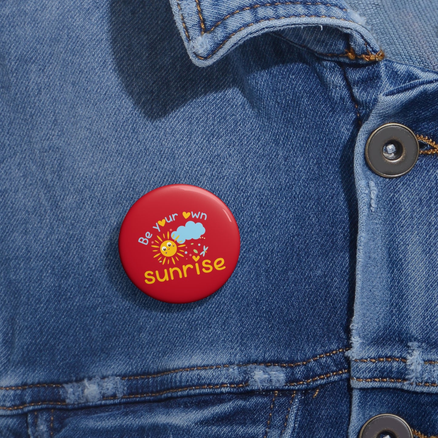 Be Your Own Sunrise - Custom Pin Buttons