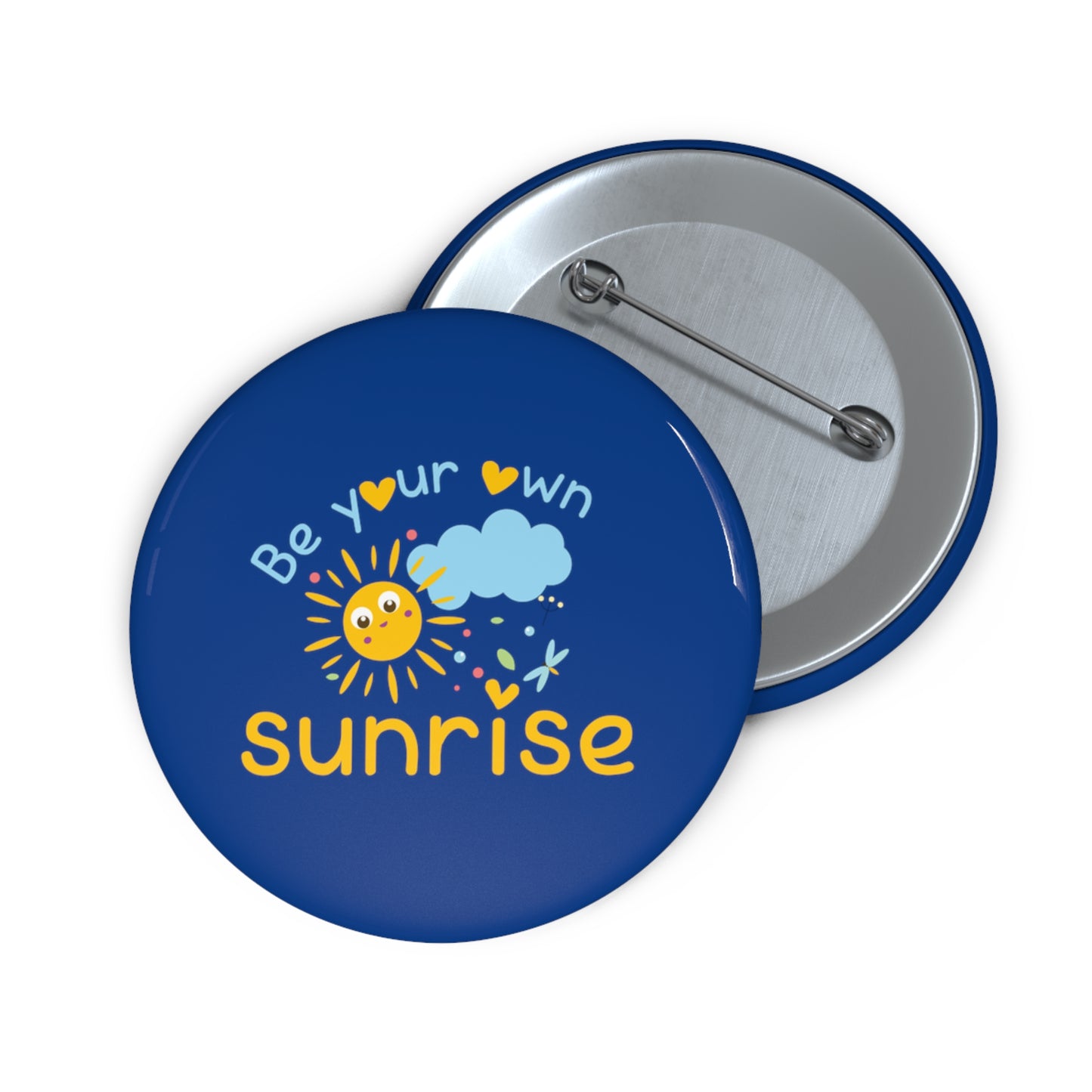 Be Your Own Sunrise - Custom Pin Buttons