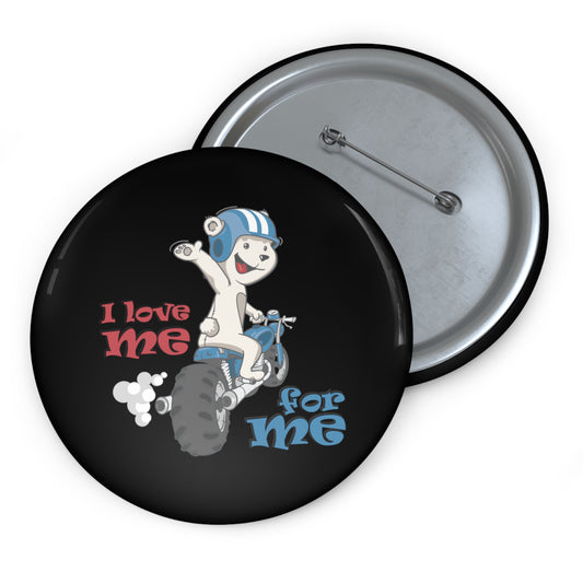 I Love Me For Me - Custom Pin Buttons