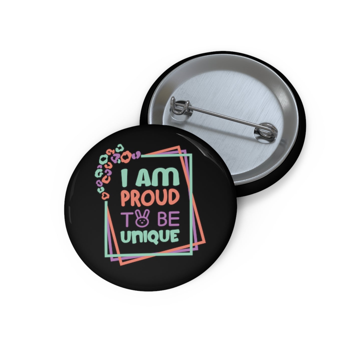 I Am Proud To Be Unique - Custom Pin Buttons