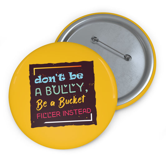 Be A Bucket Filler - Custom Pin Buttons