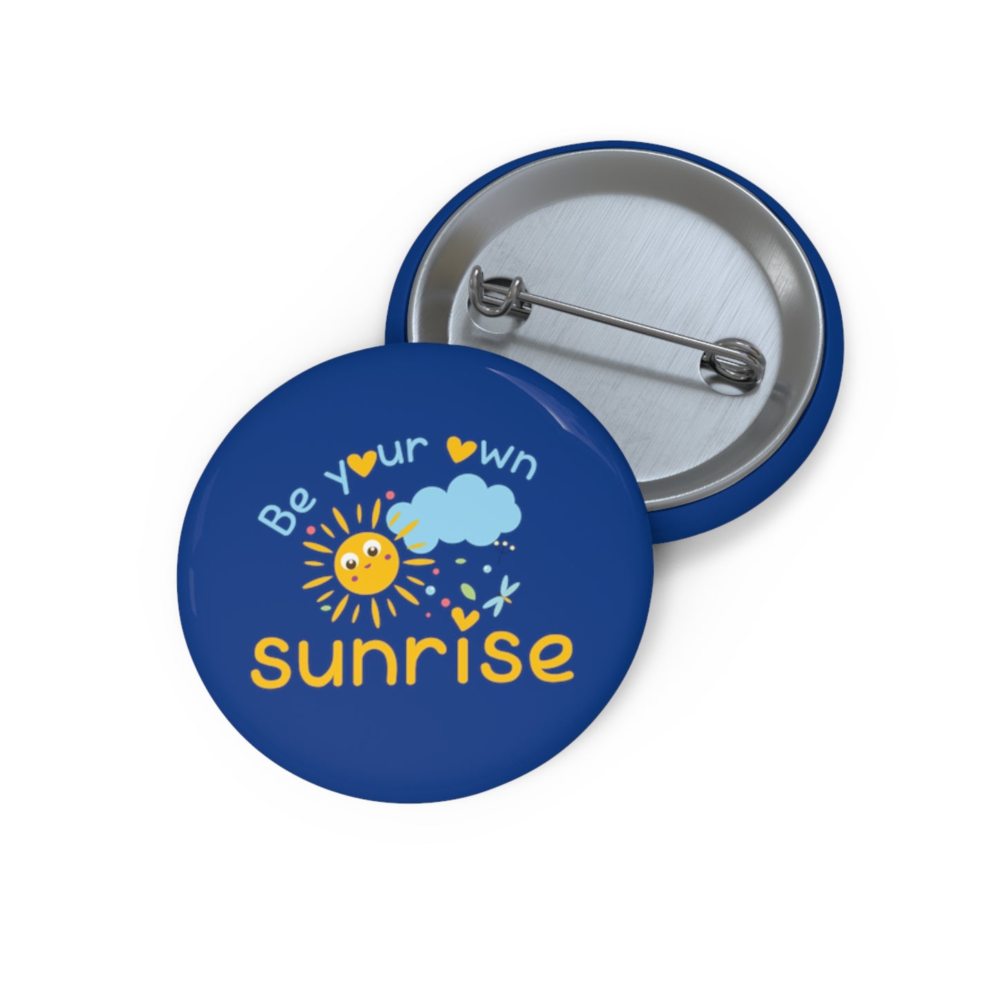 Be Your Own Sunrise - Custom Pin Buttons