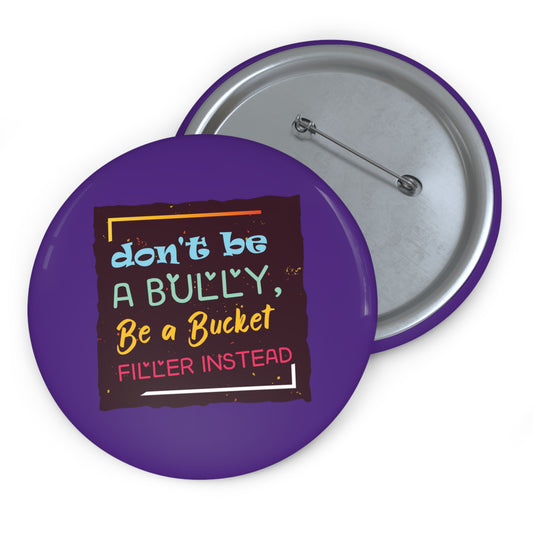 Be A Bucket Filler - Custom Pin Buttons