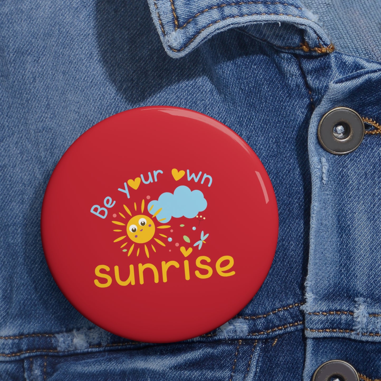 Be Your Own Sunrise - Custom Pin Buttons