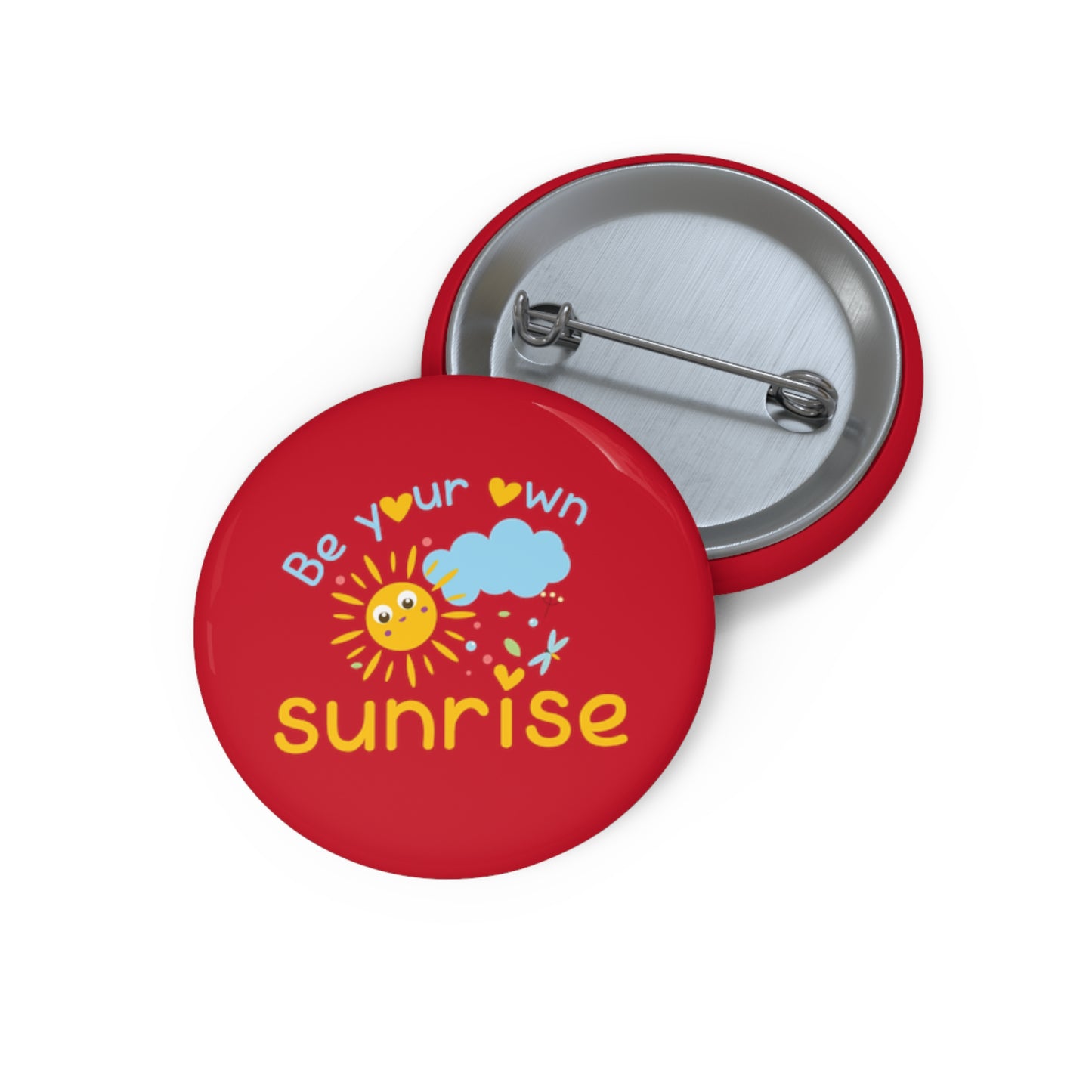 Be Your Own Sunrise - Custom Pin Buttons