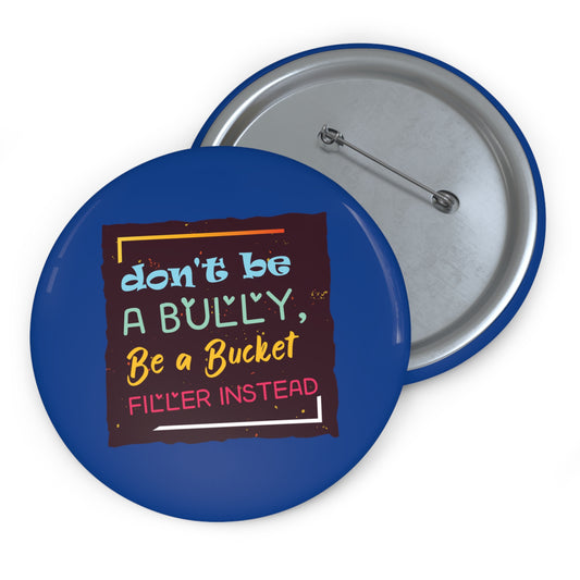 Be A Bucket Filler - Custom Pin Buttons