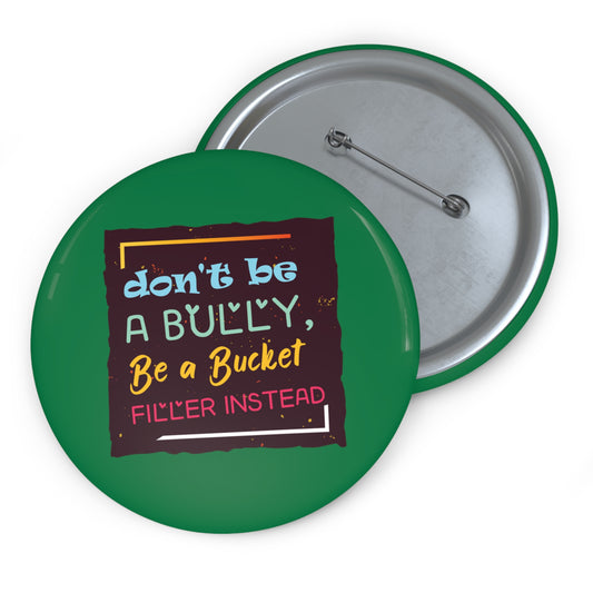 Be A Bucket Filler - Custom Pin Buttons